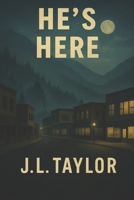 He's Here (Mount Baker Bigfoot Chronicles) B0FNLFJ2XM Book Cover