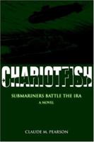 Chariotfish: Submariners Battle the IRA 059540197X Book Cover