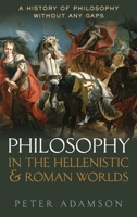 Philosophy in the Hellenistic and Roman Worlds 0198818602 Book Cover