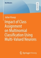 Impact of Class Assignment on Multinomial Classification Using Multi-Valued Neurons 3658389540 Book Cover