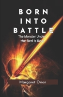 Born into Battle: The Monster Under the Bed is Real B0FX1YQM9N Book Cover