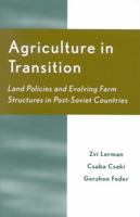 Agriculture in Transition: Land Policies and Evolving Farm Structures in Post Soviet Countries 0739108077 Book Cover