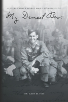 My Dearest Bev: Letters from a B24 Liberator Pilot Lt. Ralph I Fine (B-24 Liberator Pilot Ralph I. Fine) 1689960795 Book Cover