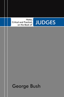 Notes, Critical and Practical, on the Book of Judges: Designed as a General Help to Biblical Reading and Instruction (Classic Reprint) 1017653437 Book Cover
