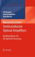 Nanostructure Semiconductor Optical Amplifiers: Building Blocks for All-Optical Processing 3642149243 Book Cover