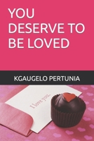 YOU DESERVE TO BE LOVED B0CRLXCCFV Book Cover