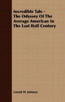 Incredible Tale The Odyssey Of The Average American In The Lass Half Century B00005W6AH Book Cover