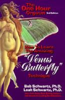 The One Hour Orgasm: How to Learn the Amazing "Venus Butterfly" Technique 094254014X Book Cover