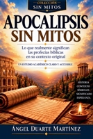 APOCALIPSIS SIN MITOS: Lo que realmente significan las profecías bíblicas en su contexto original (Spanish Edition) 9945534076 Book Cover
