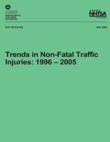 Trends in Non-Fatal Traffic Injuries: 1996 - 2005: NHTSA Technical Report DOT HS 810 944 1492765740 Book Cover