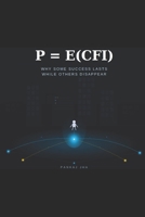 P = E(CFI): Why Some Success Lasts While Others Disappear B0GT5ZRTJP Book Cover