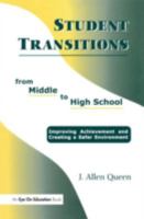 Student Transitions from Middle to High School: Improving Achievement and Creating a Safer Environment 1930556373 Book Cover