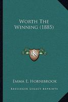 Worth The Winning 1279597348 Book Cover