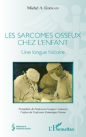 Les sarcomes osseux chez l'enfant: Une longue histoire (Médecine À Travers Les Siècles) (French Edition) 2343153159 Book Cover