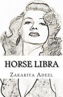Horse Libra: The Combined Astrology Series 1548717223 Book Cover