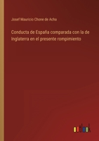 Conducta de Espa�a comparada con la de Inglaterra en el presente rompimiento 3368109642 Book Cover
