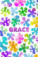 Grace: Personalized Rainbow Slime Splat Name Notebook - Lined Note Book for Girl Named Grace - Pink Purple Blue Green Yellow Novelty Notepad Journal with Lines - Birthday Present or Christmas Gift for 1097203964 Book Cover