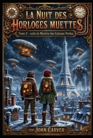 LA NUIT DES HORLOGES MUETTES: Tome 2 — suite du Mystère des Cadeaux Perdus (Les Enquêtes Duchaîne) (French Edition) B0HK12YC2B Book Cover
