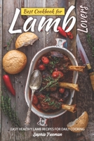 Best Cookbook for Lamb Lovers: Easy Healthy Lamb Recipes for Daily Cooking B0848QBTJ3 Book Cover