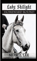 Lady Shilight - Homeward Bound 1329941934 Book Cover