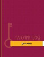 Guide Setter Work Log: Work Journal, Work Diary, Log - 131 pages, 8.5 x 11 inches 1978144903 Book Cover