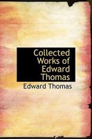 Collected Works of Edward Thomas 1437526624 Book Cover