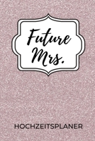 FUTURE MRS. HOCHZEITSPLANER: A5 Hochzeitsplaner KARIERT Geschenkidee zur Verlobung | für zukünftige Bräute und Bräutigame | Hochzeitsvorbereitung | Notizbuch | Verlobungsgeschenk (German Edition) 1693135892 Book Cover