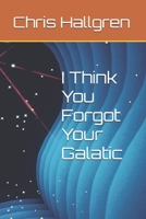 I Think You Forgot Your Galatic: A Starseed’s Manual for Remembering, Healing & Living the Light B0FJ5QXD9F Book Cover
