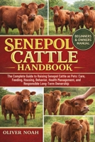 SENEPOL CATTLE AS PETS: The Complete Guide to Raising Senepol Cattle as Pets: Care, Feeding, Housing, Behavior, Health Management, and Responsible Long-Term Ownership B0GYK369BC Book Cover