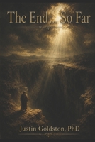 The Goldstonian Concordance Bible - Series 0: Volume I - Foundations: The End... So Far (Series 0 — Foundations) B0H4M69KR7 Book Cover