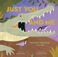 Just You and Me: Remarkable Relationships in the Wild 1534460985 Book Cover