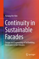 Continuity in Sustainable Facades: Design and Engineering of Tall Building Enclosures in Hot Climates 3032198402 Book Cover