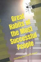Great Habits of the Most Successful People: Unlocking Your Full Potential B0C11NLHKB Book Cover