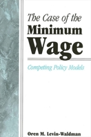 The Case of the Minimum Wage: Competing Policy Models 0791448568 Book Cover