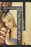 The Power of Ice: My Mother's Legacy 1790889324 Book Cover