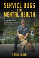 Service Dogs for Mental Health: Breaking Barriers, Building Independence, Transforming Lives B0FRKM84VD Book Cover