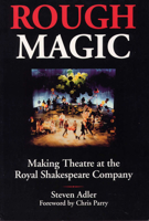 Rough Magic: Making Theatre at the Royal Shakespeare Company 080932377X Book Cover