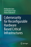 Cybersecurity for Reconfigurable Hardware Based Critical Infrastructures 3031675908 Book Cover