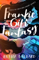 Frankie and the Gift of Fantasy, #1 0997853271 Book Cover