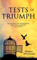 Tests of Triumph: Seven Days of Testimonies That Will Activate Your Faith 1539981193 Book Cover