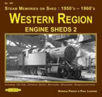 Western Region Engine Sheds 2: Including Old Oak Common , Bristol, Worcester, Gloucester, Newport & More (Steam Memories on Shed : 1950's-1960's) 1909625973 Book Cover