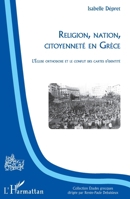 Religion, nation, citoyenneté en Grèce: L'Église orthodoxe et le conflit des cartes d'identité 2296992595 Book Cover