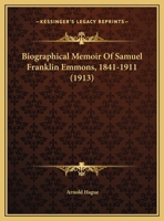 Biographical Memoir Of Samuel Franklin Emmons, 1841-1911 102231615X Book Cover