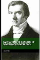 Bastiat on the Dangers of Government Overreach B0F7M653BG Book Cover