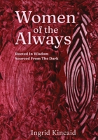 Women of the Always: Rooted in Wisdom Sourced from the Dark B0FSF8KGZP Book Cover