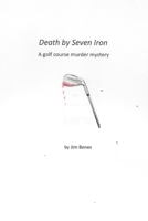 Death by 7-Iron: A Golf Course Murder Mystery B0CTN9G7MS Book Cover