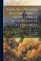 Paris, Ses Organes, Ses Fonctions Et Sa Vie Dans La Seconde Moitié Du Xixe Siècle 1021643734 Book Cover