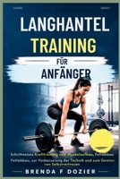 LANGHANTELTRAINING FÜR ANFÄNGER: Schrittweises Krafttraining zum Muskelaufbau, Fettabbau, zur Verbesserung der Technik und zum Gewinn von Selbstvertrauen (German Edition) B0H8DVW5Z2 Book Cover