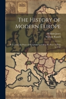 The History of Modern Europe: Pt. Ii. From the Peace of Westphalia in 1648 to the Peace of Paris in 1763 1022509209 Book Cover