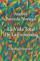 La Vida Total de la Existencia: Tratado Onto–Biológico Universal B0G3X4P1PS Book Cover